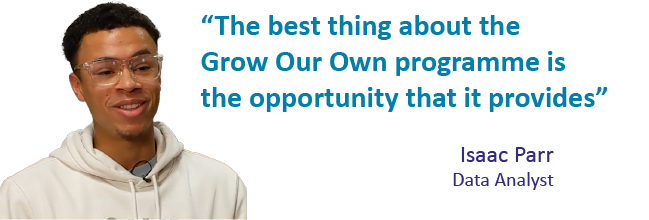 Isaac "The best thing about the Grow Our Own programme is the opportunity that it provides"