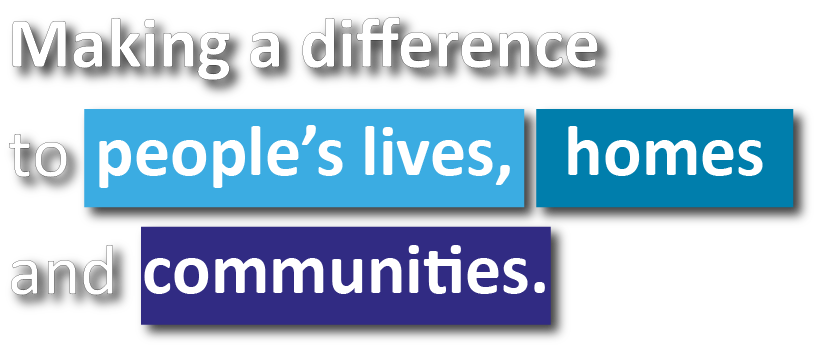 'Making a difference to people's lives, homes and communities.'