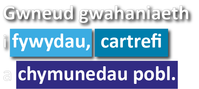 "Gwneud gwahaniaeth i fywydau, cartrefi a chymunedau pobl"